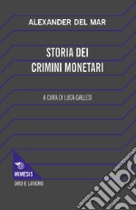 Storia dei crimini monetari libro