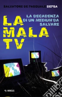 La mala TV. La decadenza di un medium da salvare