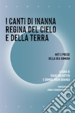 I canti di Inanna regina del cielo e della terra. Miti e poesie della dea sumera