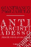 Antifascisti adesso... Perché non è ancora finita libro