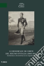 Le residenze di corte del Regno d'Italia (1805-1814). Architettura ed etichetta in età napoleonica libro