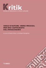 Kritik. Rivista di letteratura e critica culturale (2023). Vol. 2: Viaggi d'autore. Verso Procida. Per una cartografia dell'immaginario