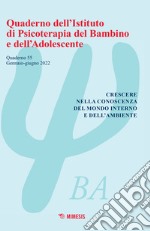 Quaderno dell'Istituto di psicoterapia del bambino e dell'adolescente (2022). Vol. 55: Crescere nella conoscenza del mondo interno e dell'ambiente libro