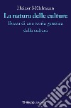 La natura delle culture. Bozza di una teoria genetica della cultura libro