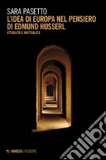 L'idea di Europa nel pensiero di Edmund Husserl. Attualità e inattualità libro