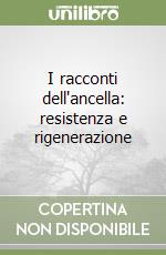 I racconti dell'ancella: resistenza e rigenerazione