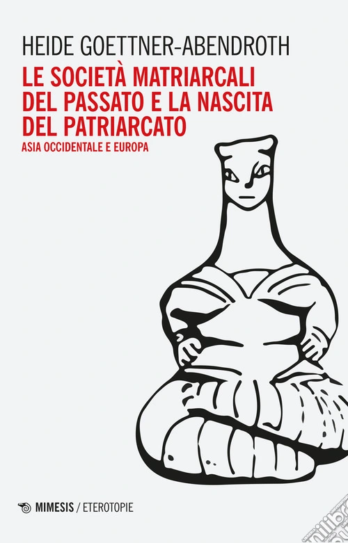Le societ� matriarcali del passato e la nascita del patriarcato. Asia occidentale e Europa