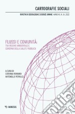 Cartografie sociali. Rivista di sociologia e scienze umane (2022). Vol. 14: Flussi e comunità: tra rischio ambientale e governo della salute pubblica libro