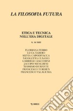 La filosofia futura (2022). Vol. 18: Etica e tecnica nell'era digitale libro