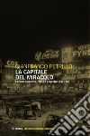 La capitale del miracolo. Sviluppo, lavoro, potere a Milano (1953-1962) libro di Petrillo Gianfranco