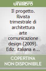 Il progetto. Rivista trimestrale di architettura arte comunicazione design (2009). Ediz. italiana e inglese (34) libro