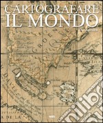 Cartografare il mondo. Ediz. multilingue libro