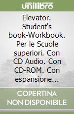 Elevator. Student's book-Workbook. Per le Scuole superiori. Con CD Audio. Con CD-ROM. Con espansione online. Vol. 4 libro