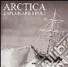 Arctica. Ediz. italiana, inglese, tedesca e spagnola libro