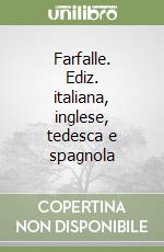 Farfalle. Ediz. italiana, inglese, tedesca e spagnola libro