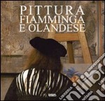 Pittura fiamminga e olandese. Ediz. italiana; spagnola; portoghese e inglese libro