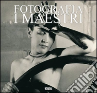 Masters of photography. Ediz. italiana, inglese, spagnola e portoghese libro