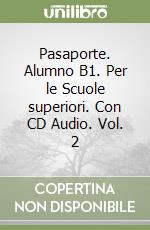 Pasaporte. Alumno B1. Per le Scuole superiori. Con CD Audio. Vol. 2 libro