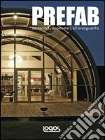 Prefab. Sostenibili, economici, all'avanguardia. Ediz. illustrata libro