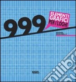 999 elementi grafici per i loghi. Ediz. illustrata. Con CD-ROM libro