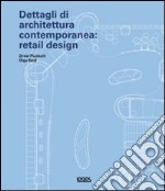 Dettagli di architettura contemporanea: retail design. Con CD-ROM libro