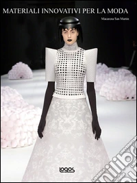 Materiali innovativi per la moda. Ediz. illustrata libro