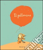 Il palloncino. Ediz. illustrata libro