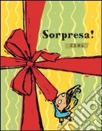 Sorpresa! Ediz. illustrata libro