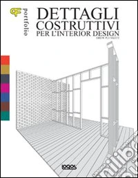 Portfolio dettagli costruttivi per l'interior design. Ediz. illustrata libro