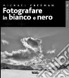 Fotografare in bianco e nero libro