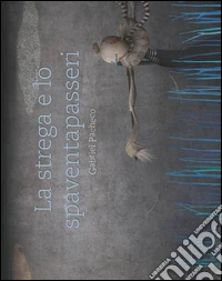 La strega e lo spaventapasseri. Ediz. illustrata libro