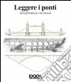 Leggere i ponti. Ediz. illustrata libro