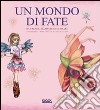 Un Mondo di fate. Da creare, stampare e colorare. Con CD-ROM libro