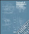 Dettagli di architettura in vetro. Ediz. illustrata. Con CD-ROM libro