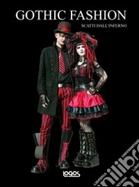 Gothic fashion. Scatti dall'inferno. Ediz. illustrata libro