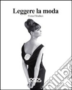 Leggere la moda. Ediz. illustrata libro