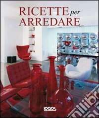 Ricette per arredare. Ediz. illustrata