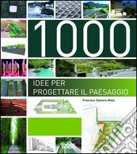 1000 idee per progettare il paesaggio libro