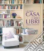 La mia casa. I miei libri. Ediz. illustrata libro