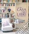 La mia casa. I miei libri. Ediz. illustrata libro