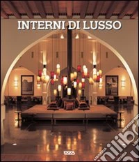 Interni di lusso. Ediz. illustrata