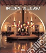 Interni di lusso. Ediz. illustrata libro