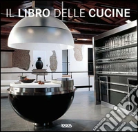 Il libro delle cucine. Ediz. illustrata