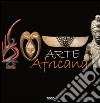 Arte africana. Ediz. illustrata libro