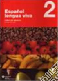 Español lengua viva. Libro dell'alunno-Quaderno delle attività. Per le Scuole superiori. Con CD Audio. Vol. 2 libro