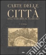 Carte delle città. Dall'antichità al XX secolo. Ediz. illustrata libro