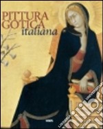 Pittura gotica italiana. Ediz. italiana, inglese, spagnola e portoghese libro