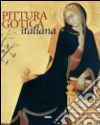 Pittura gotica italiana. Ediz. italiana, inglese, spagnola e portoghese libro
