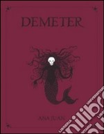 Demeter. Ediz. illustrata libro