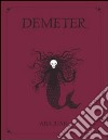 Demeter. Ediz. illustrata libro